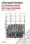 La democrazia del narcisismo: Breve storia dell'antipolitica. E-book. Formato EPUB ebook di Giovanni Orsina