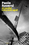 Ai confini della metropoli: Un'indagine di Enrico Radeschi. E-book. Formato EPUB ebook di Paolo Roversi