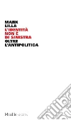 L'identità non è di sinistra: Oltre l'antipolitica. E-book. Formato EPUB ebook di Mark Lilla