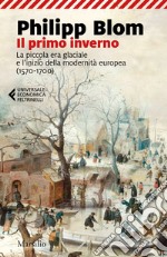 Il primo inverno: La piccola era glaciale e l’inizio della modernità europea (1570-1700). E-book. Formato EPUB ebook