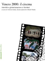 Veneto 2000: il cinema: Identità e globalizzazione a Nordest. E-book. Formato EPUB ebook