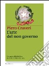 L'arte del non governo: L’inarrestabile declino della Repubblica italiana. E-book. Formato EPUB ebook