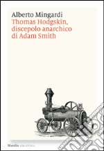 Thomas Hodgskin, discepolo anarchico di Adam Smith. E-book. Formato EPUB ebook