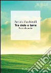 Tra cielo e terra. Poesie alla madre. E-book. Formato EPUB ebook di Patrizia Zucchinelli
