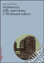 Architettura della transizione: il Werkbund tedesco. E-book. Formato EPUB ebook