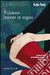 Nessuno muore in sogno: La seconda indagine del pm Jakob Dekas. E-book. Formato EPUB ebook di Katia Tenti