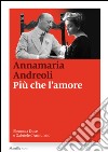 Più che l'amore: Eleonora Duse e Gabriele D'Annunzio. E-book. Formato EPUB ebook