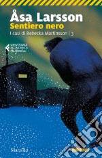 Sentiero nero: Il terzo caso delll'avvocato Rebecka Martinsson. E-book. Formato EPUB ebook