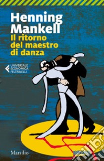 Il ritorno del maestro di danza: Uno sconvolgente caso per l'ispettore Lindman. E-book. Formato EPUB ebook di Henning Mankell