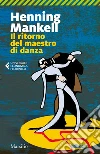 Il ritorno del maestro di danza: Uno sconvolgente caso per l'ispettore Lindman. E-book. Formato EPUB ebook di Henning Mankell