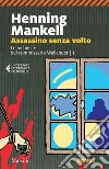 Assassino senza volto: La prima inchiesta del commissario Wallander. E-book. Formato EPUB ebook di Henning Mankell