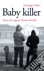 Baby killer: Storia dei ragazzi d'onore di Gela. E-book. Formato EPUB