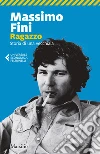 Ragazzo: Storia di una vecchiaia. E-book. Formato PDF ebook di Massimo Fini