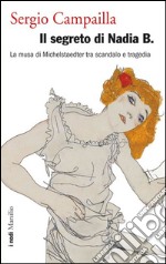 Il segreto di Nadia B.: La musa di Michel Staedter tra scandalo e tragedia. E-book. Formato EPUB ebook