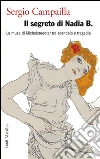Il segreto di Nadia B.: La musa di Michelstaedter tra scandalo e tragedia. E-book. Formato PDF ebook di Sergio Campailla