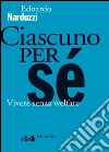 Ciascuno per sé. Vivere senza welfare. E-book. Formato EPUB ebook di Edoardo Narduzzi