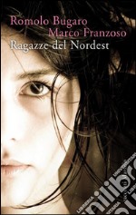 Ragazze del Nordest. E-book. Formato EPUB ebook