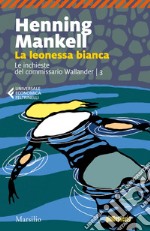 La leonessa bianca: La terza inchiesta del commissario Wallander. E-book. Formato EPUB ebook