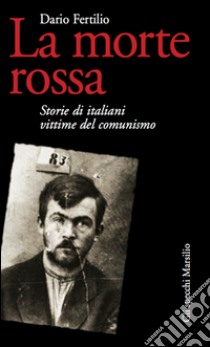La morte rossa: Storie di italiani vittime del comunismo. E-book. Formato PDF ebook di Dario Fertilio