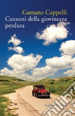 Canzoni della giovinezza perduta. E-book. Formato EPUB