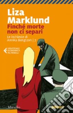 Finché morte non ci separi: La settima inchiesta di Annika Bengtzon. E-book. Formato EPUB ebook