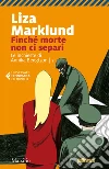 Finché morte non ci separi: La settima inchiesta di Annika Bengtzon. E-book. Formato PDF ebook di Liza Marklund