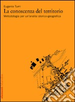 La conoscenza del territorio: Metodologia per un'analisi storico-geografica. E-book. Formato EPUB ebook