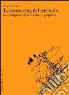 La conoscenza del territorio: Metodologia per un'analisi storico-geografica. E-book. Formato PDF ebook di Eugenio Turri