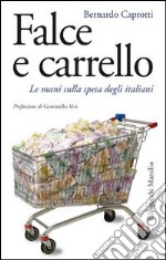 Falce e carrello. Le mani sulla spesa degli italiani. E-book. Formato EPUB ebook