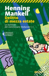 Delitto di mezza estate: La settima inchiesta del commissario Wallander. E-book. Formato EPUB ebook di Henning Mankell