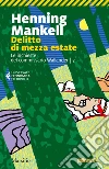 Delitto di mezza estate: La settima inchiesta del commissario Wallander. E-book. Formato EPUB ebook di Henning Mankell