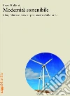 Modernità sostenibile: Idee, filiere e servizi per uscire dalla crisi. E-book. Formato PDF ebook di Enzo Rullani