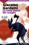 La notte eterna del coniglio. E-book. Formato PDF ebook di Giacomo Gardumi