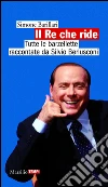 Il Re che ride: Tutte le barzellette raccontate da Silvio Berlusconi. E-book. Formato PDF ebook di Simone Barillari