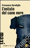 L'estate del cane nero. E-book. Formato PDF ebook di Francesco Carofiglio