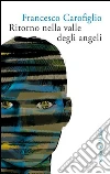 Ritorno nella valle degli angeli. E-book. Formato PDF ebook di Francesco Carofiglio