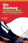 La misteriosa morte della compagna Guan: Il primo caso dell'ispettore capo Chen Cao. E-book. Formato PDF ebook di Qiu Xiaolong