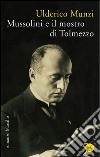 Mussolini e il mostro di Tolmezzo. E-book. Formato EPUB ebook