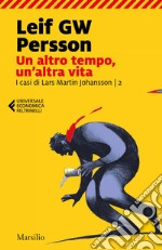 Un altro tempo un'altra vita: Il secondo caso dell'investigatore Lars M. Johansson. E-book. Formato EPUB