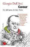 Cavour: Vita dell'uomo che fece l'Italia. E-book. Formato PDF ebook di Giorgio Dell'Arti