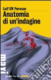 Anatomia di un'indagine: Il quarto caso dell'investigatore Lars M. Johansson. E-book. Formato EPUB ebook di Leif GW Persson