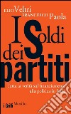 I soldi dei partiti: Tutta la verità sul finanziamento alla politica in Italia. E-book. Formato EPUB ebook