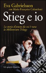 Stieg e io: La storia d'amore da cui è nata la Millennium Trilogy. E-book. Formato EPUB ebook