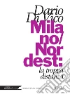 Milano/Nordest: la troppa distanza. E-book. Formato PDF ebook di Dario Di Vico