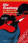 La ragazza che danzava per Mao: Il sesto caso dell'ispettore capo Chen Cao. E-book. Formato EPUB ebook di Qiu Xiaolong