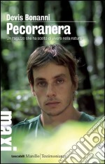 Pecoranera: Un ragazzo che ha scelto di vivere nella natura. E-book. Formato EPUB ebook