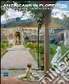 Americans in Florence. E-book. Formato PDF ebook di Bardazzi Francesca Sisi Carlo