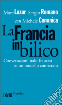 La Francia in bilico: Conversazioni italo-francesi su un modello contestato. E-book. Formato EPUB ebook di Marc Lazar