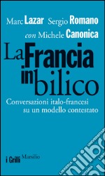 La Francia in bilico: Conversazioni italo-francesi su un modello contestato. E-book. Formato EPUB ebook