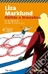 Delitto a Stoccolma: La seconda inchiesta di Annika Bengtzon. E-book. Formato PDF ebook di Liza Marklund